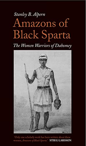 Amazons of Black Sparta: The Women Warriors of Dahomey von C Hurst & Co Publishers Ltd